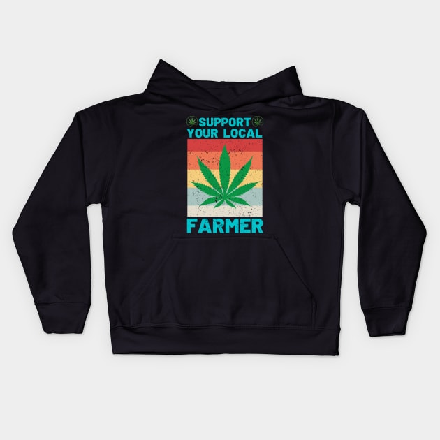 Support Your Local Weed Farmer Funny Cannabis Marijuana Kids Hoodie by AE Desings Digital